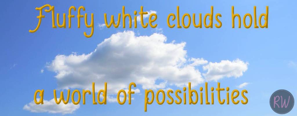 Fluffy white clouds hold a world of possibilities