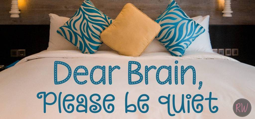 Dear brain, please be quiet