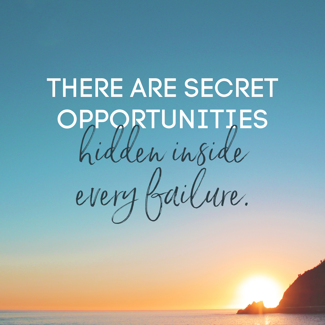 there are secret opportunities hidden inside every failure