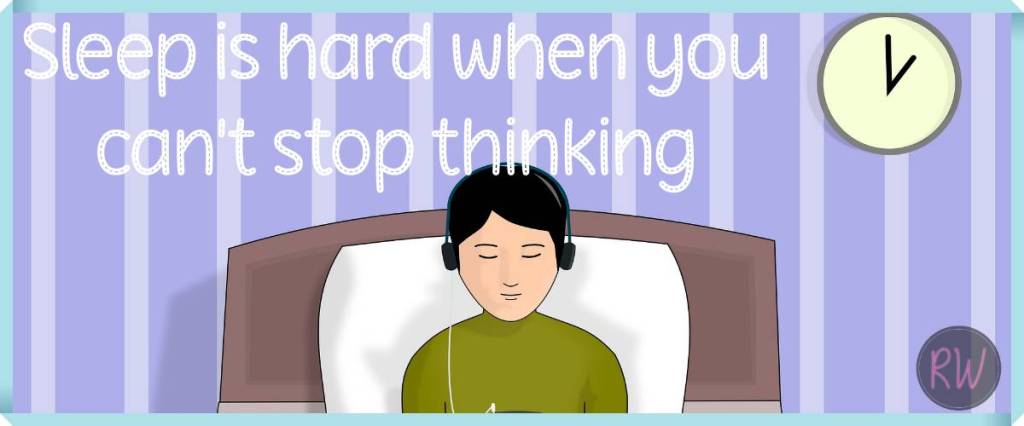 Sleep is hard when you can't stop thinking.
image of person in bed with headphones on. Clock reads 2 am