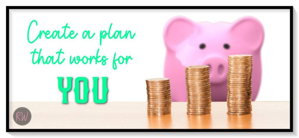 Create a plan that works for you.