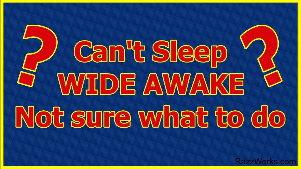 Image with words "Can't sleep, wide awake, not sure what to do?"